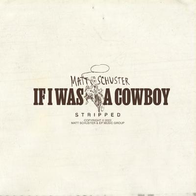 If I Was A Cowboy (Stripped) By Matt Schuster's cover