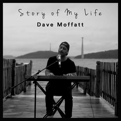 Story of My Life By Dave Moffatt's cover
