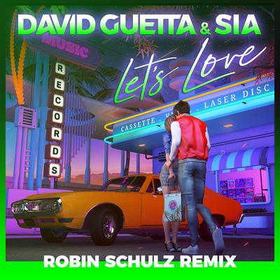 Let's Love (Robin Schulz Remix) By Robin Schulz, David Guetta, Sia's cover