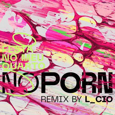 Festa no Meu Quarto (L_cio Remix) By Noporn's cover