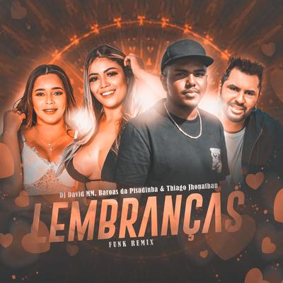 Lembranças (Funk Remix) By DJ David MM, Baroas Da Pisadinha, Thiago Jhonathan (TJ)'s cover