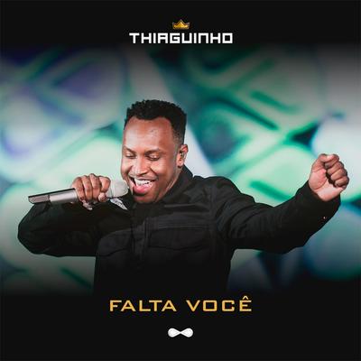 Falta Você By Thiaguinho's cover
