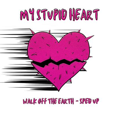My Stupid Heart (Sped Up)'s cover