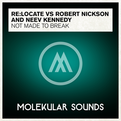 Not Made To Break (Omar Sherif Edit) By Re:Locate, Robert Nickson, Neev Kennedy's cover