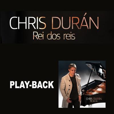 Rei dos Reis (King Of Kings) (Playback) By Chris Duran's cover