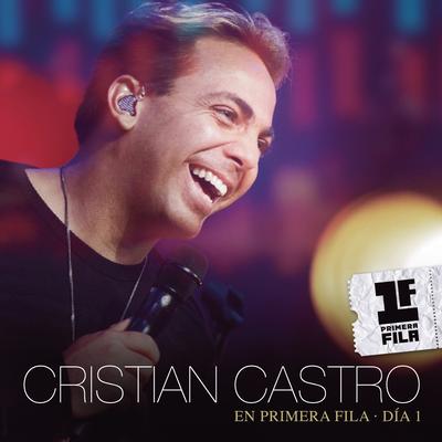 Cristian Castro En Primera Fila - Día 1's cover