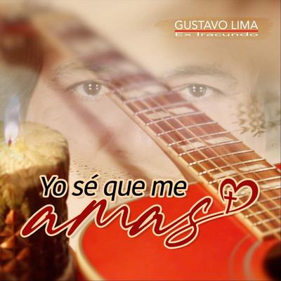 Yo se que me amas By Gustavo Lima's cover