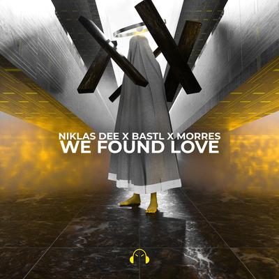 We Found Love By Niklas Dee, BASTL, MORRES's cover