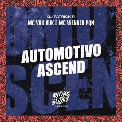 Automotivo Ascend By Mc Vuk Vuk, DJ Patrick R, MC Wender Pqn's cover