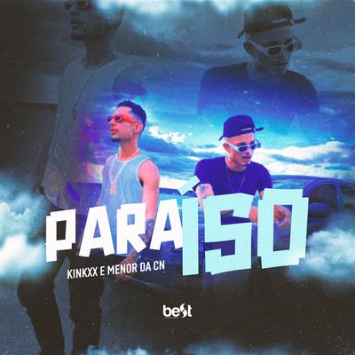 Paraíso By Kinkxx, Menor Da CN, ÉaBest's cover