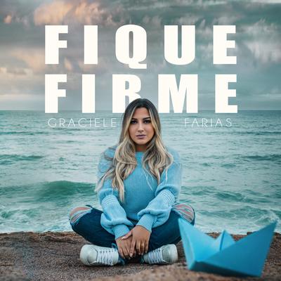 Fique Firme By Graciele Farias's cover