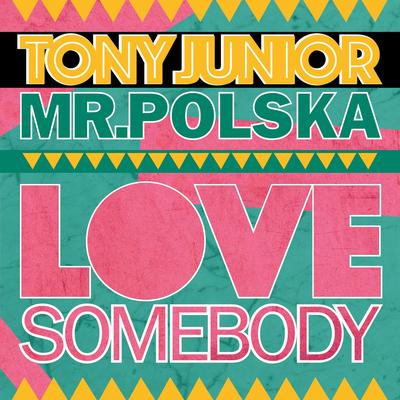 Love Somebody (Radio Edit) By Tony Junior, Mr. Polska's cover