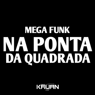 MEGA NA PONTA DA QUADRADA By DJ Kauan SP's cover