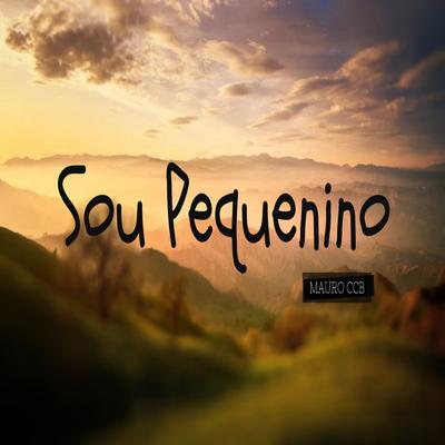 Sou Pequenino By Mauro CCB's cover