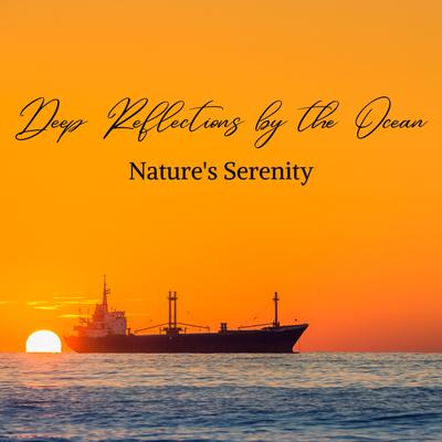 Deep Reflections by the Ocean: Nature's Serenity's cover