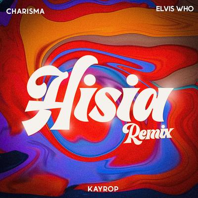 Hisia (Remix) By Kayrop, Charisma, Elvis Who's cover