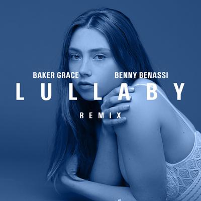 Lullaby - Benny Benassi Remix By Baker Grace, Benny Benassi's cover