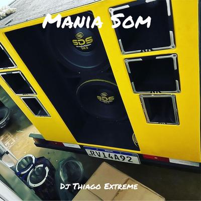 Mania Som By DJ Thiago Extreme, Mc Douglas's cover