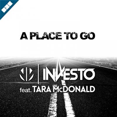 A Place to Go (Radio Edit) By Investo, Tara McDonald's cover