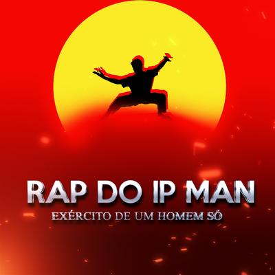 Rap do Ip Man - Exército de um Homem Só By Mano Perna's cover