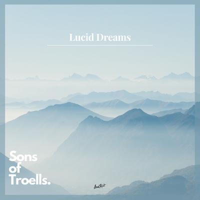 Lucid Dreams By Sons of Troells's cover