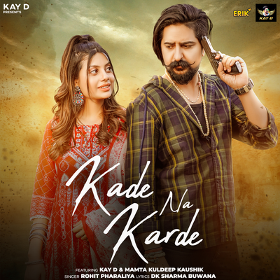 Kade Na Karde By Rohit Pharaliya, Kay D, Mamta, Kuldeep Kaushik's cover