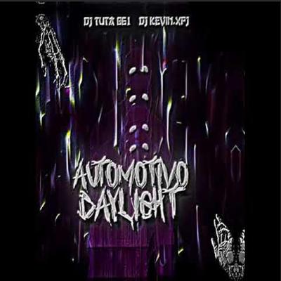 Automotivo Daylight By DJ KEVIN.xpj, Dj Tuta 061, Mc Gw's cover