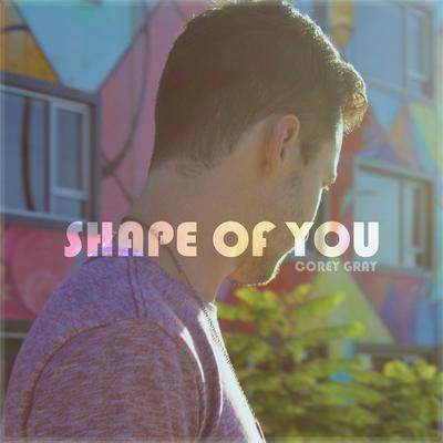 Shape of You (Acoustic) By Corey Gray's cover