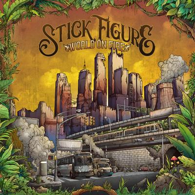 World on Fire (with Slightly Stoopid) By Slightly Stoopid, Stick Figure's cover