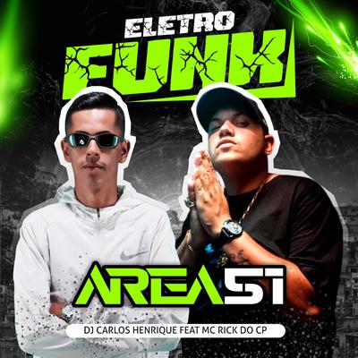 Eletrofunk Area 51 By Mc Rick do CP, Dj Carlos Henrique's cover