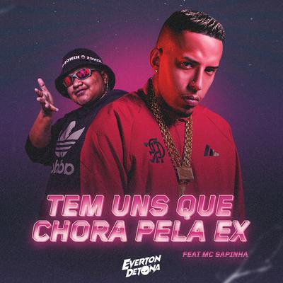 Tem uns Que Chora pela Ex By Mc Sapinha, DJ Everton Detona's cover