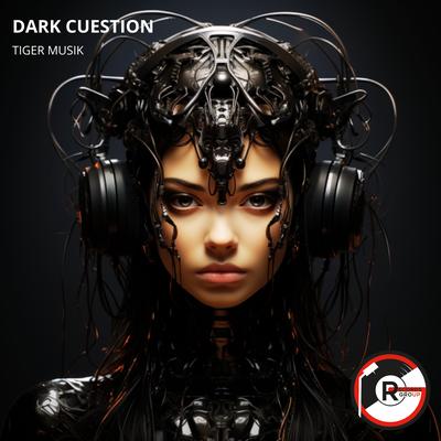 Dark Cuestion By Tiger Musik's cover