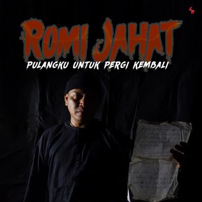 Pulangku Untuk Pergi Kembali By Romi Jahat's cover