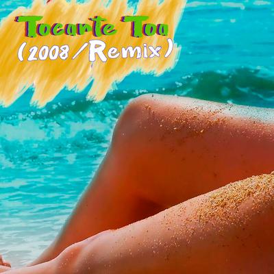 Tocarte Toa (2008 / Remix)'s cover