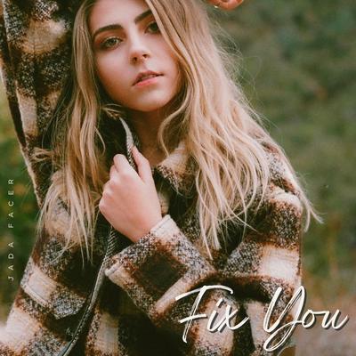 Fix You (Acoustic) By Jada Facer's cover