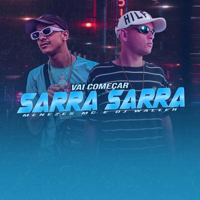 Vai Começar Sarra Sarra By menezes Mc, DJ Walter's cover