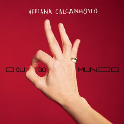 O Cu do Mundo By Adriana Calcanhotto's cover