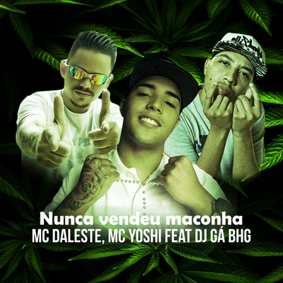 Nunca vendeu maconha By Mc Daleste, Dj Gá BHG, Mc Yoshi's cover