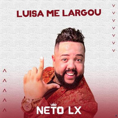 Luisa Me Largou By Neto LX's cover