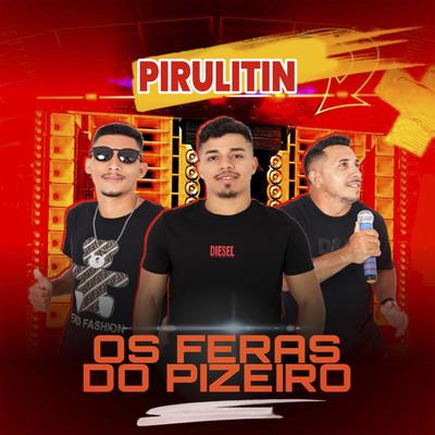 Pirulitim (Cover) By Os Feras do Pizeiro's cover