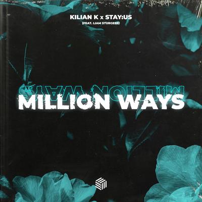 Million Ways By Kilian K, stay:us, Liam Sturgess's cover