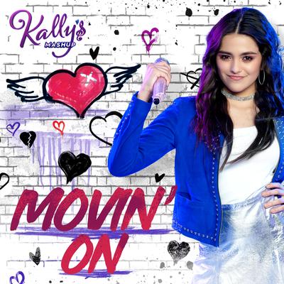 Movin' On By Maia Reficco, KALLY'S Mashup Cast's cover