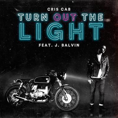 Turn out the Light (feat. J. Balvin) By Cris Cab, J Balvin's cover