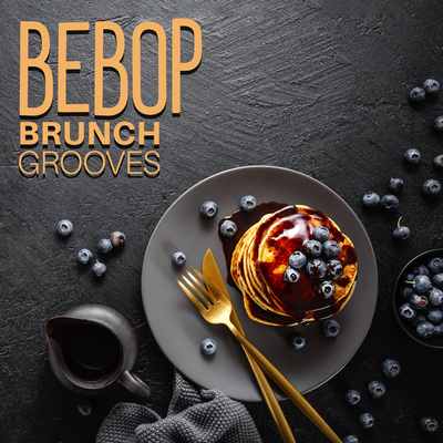 Bebop Brunch Grooves (Swinging Jazz Rhythms and Delicious Tunes for Relaxing Meal Time)'s cover