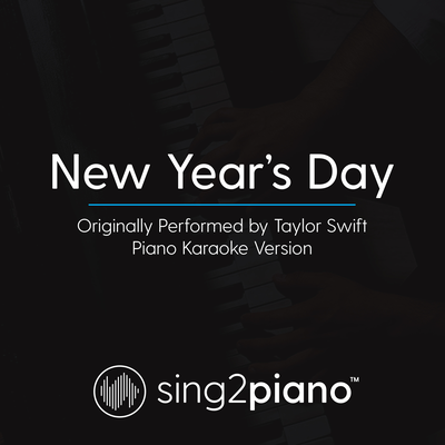 New Year's Day (Originally Performed by Taylor Swift) (Piano Karaoke Version) By Sing2Piano's cover