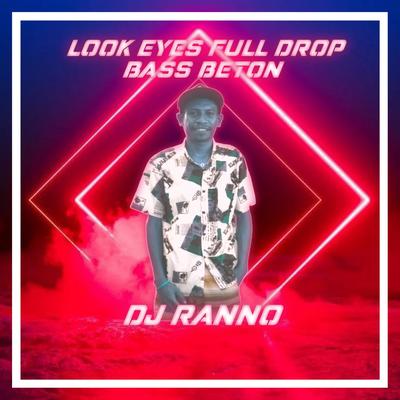 Look Eyes Full Drop Bass Beton (Remix) By Dj Ranno, Antoaonebeat's cover