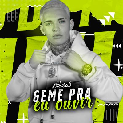 Geme pra Eu Ouvir By DJ VITINHO5's cover
