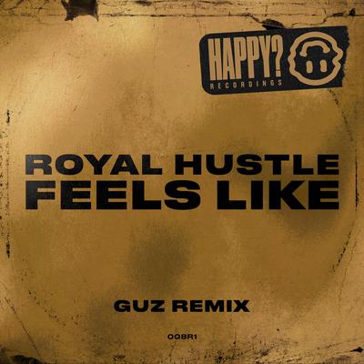 Feels Like (Guz Remix) By Royal Hustle, Guz's cover