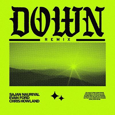 Down (Remix) By Sajan Nauriyal, Evan Ford, Chris Howland's cover