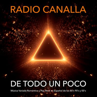 De Todo un Poco: Música Variada Romántica y Pop Rock en Español de los 80'S 90'S y 00'S's cover